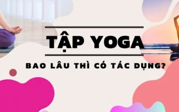 Hiệu Quả Tập Yoga - Bao Lâu Để Thấy Tác Dụng?